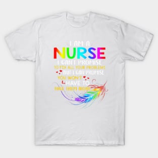 I'm A Nurse I Can't Promise To Fix All Your Problems T-Shirt